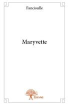 Couverture du livre « Maryvette » de Fancioulle aux éditions Edilivre