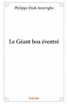 Couverture du livre « Le géant boa éventré » de Philippe Dzek Amevigbe aux éditions Edilivre