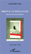 Couverture du livre « Brève anthologie ; bilingue Francais-Espagnol » de Luis Raul Calvo aux éditions L'harmattan