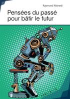 Couverture du livre « Pensées du passé pour bâtir le futur » de Raymond Monedi aux éditions Publibook