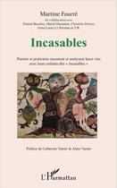 Couverture du livre « Incasables ; parents et praticiens racontent et analysent leurs vies avec leurs enfants dits 