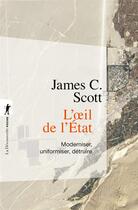 Couverture du livre « L'oeil de l'état : Moderniser, uniformiser, détruire » de James C. Scott aux éditions La Decouverte
