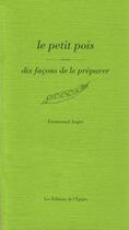Couverture du livre « Le petit pois, dix façons de le préparer » de Emmanuel Auger aux éditions Epure