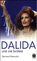 Couverture du livre « Dalida, une vie brûlée » de Bernard Pascuito aux éditions Archipoche