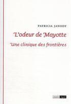 Couverture du livre « L'odeur de Mayotte : une clinique des frontières » de Patricia Janody aux éditions Epel
