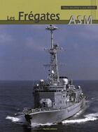 Couverture du livre « Les frégates ASM » de Jean Moulin aux éditions Marines