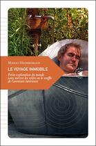 Couverture du livre « Le voyage immobile : petite exploration du monde sans mettre les voiles ou le souffle de l'aventure intérieure » de Mario Heimburger aux éditions Transboreal