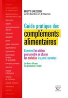 Couverture du livre « Guide pratique des compléments alimentaires » de Brigitte Karleskind aux éditions Thierry Souccar Editions