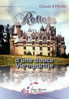 Couverture du livre « Reflets d'une douce vie meurtrie » de Claude Strunc aux éditions Alexandra De Saint Prix