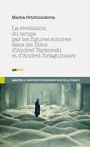 Couverture du livre « La révélation du temps par les figures sonores dans les films de Tarkovski et de Zviaguintsev » de Macha Ovtchinnikova aux éditions Lettmotif