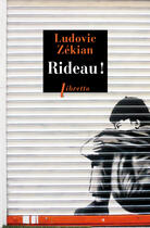 Couverture du livre « Rideau ! » de Ludovic Zekian aux éditions Libretto