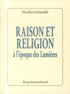 Couverture du livre « Raison et religion a l'epoque des lumieres » de Nicolas Grimaldi aux éditions Berg International