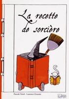 Couverture du livre « La recette de sorcière » de Laurence Girardot et Pascale Tortel et Brigitte Guilhen aux éditions Era Grego