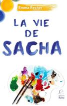 Couverture du livre « La vie de Sacha » de Emma Recher aux éditions Editions De La Reine