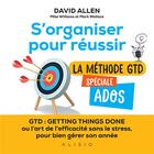 Couverture du livre « S'organiser pour réussir : la métode GTD spécial ados » de David Allen aux éditions Alisio