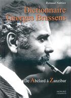 Couverture du livre « Dictionnaire Georges Brassens ; de Abélard à Zanzibar » de Renaud Nattiez aux éditions Honore Champion