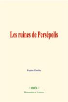 Couverture du livre « Les ruines de persepolis » de Eugene Flandin aux éditions Le Mono
