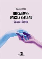 Couverture du livre « Un cadavre dans le berceau : les peurs du mâle » de Mandela Lokondo aux éditions Les Trois Colonnes