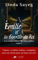 Couverture du livre « Emilie et la favorite du Roi » de Linda Sayeg aux éditions Lorelei By Avallon