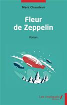 Couverture du livre « Fleur de Zeppelin » de Marc Chaudeur aux éditions Les Impliques