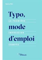 Couverture du livre « Typo, mode d'emploi - la premiere impression compte » de Ottl Sabrina aux éditions Eyrolles