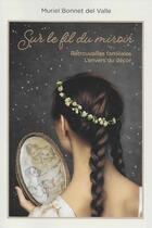 Couverture du livre « Sur le fil du miroir : retrouvailles familiales, l'envers du decor » de Muriel Bonnet Del Valle aux éditions Instant Present