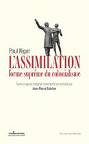 Couverture du livre « L'assimilation, forme suprême du colonialisme » de Jean-Pierre Sainton et Paul Niger aux éditions Atlantiques Dechaines