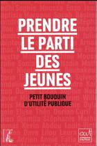 Couverture du livre « Prendre le parti des jeunes ; petit bouquin d'utilité publique » de  aux éditions Editions De L'atelier