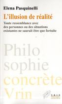 Couverture du livre « L'illusion de realite - toute ressemblance avec des personnes ou des situations existantes ne saurai » de Elena Pasquinelli aux éditions Vrin