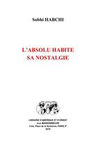 Couverture du livre « L'absolu habite sa nostalgie » de Sobhi Habchi aux éditions Jean Maisonneuve
