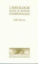 Couverture du livre « L'ideologie dans le roman d'espionnage » de Neveu Eric aux éditions Presses De Sciences Po