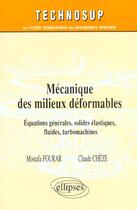 Couverture du livre « Mecanique des milieux deformables - equations generales, solides, elastiques, fluides, turbomachines » de Fourar/Cheze aux éditions Ellipses