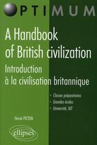 Couverture du livre « Handbook of british civilization ; introduction à la civilisation britannique » de Picton aux éditions Ellipses