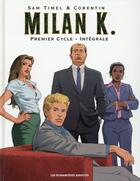 Couverture du livre « Milan K ; intégrale » de Corentin et Sam Timel aux éditions Humanoides Associes