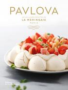 Couverture du livre « Pavlova ; les meilleures recettes de La Meringaie » de  aux éditions La Martiniere