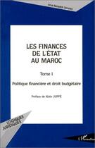 Couverture du livre « Les finances de l'Etat au Maroc t.1 ; politique financière et droit budgétaire » de Zemrani A B. aux éditions L'harmattan