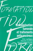 Couverture du livre « Vascularisation tumorale et traitement anticancereux » de Eric Lartigau aux éditions John Libbey