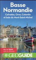 Couverture du livre « GEOguide ; Basse Normandie ; Calvados, Orne, Cotentin et Baie du Mont-Saint-Michel » de Collectif Gallimard aux éditions Gallimard-loisirs