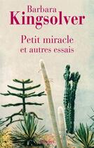 Couverture du livre « Petit miracle et autres essais » de Barbara Kingsolver aux éditions Éditions Rivages