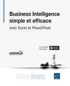 Couverture du livre « Business Intelligence ; simple et efficace ; avec Excel et PowerPivot » de Jean-Philippe Gouigoux aux éditions Eni