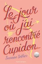 Couverture du livre « Le jour où j'ai rencontré Cupidon » de Suzanne Selfors aux éditions Bayard Jeunesse