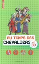 Couverture du livre « Au temps des chevaliers en BD » de Pascale Bouchie et Beatrice Veillon aux éditions Bayard Jeunesse