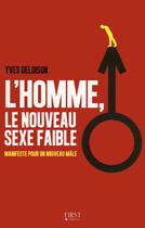 Couverture du livre « L'homme ; le nouveau sexe faible ? » de Yves Deloison aux éditions First