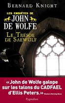 Couverture du livre « Le trésor de Saewulf ; les enquêtes de John de Wolfe » de Knight Bernard aux éditions Pygmalion