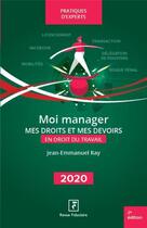 Couverture du livre « Moi manager ; mes droits et mes devoirs (édition 2020) » de Jean-Emmanuel Ray aux éditions Revue Fiduciaire