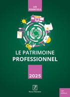 Couverture du livre « Le patrimoine professionnel 2025 » de Du Groupe Revue Fiduciaire Les Spécialistes aux éditions Revue Fiduciaire