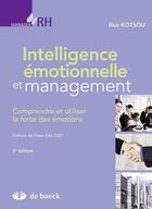Couverture du livre « Intelligence émotionnelle et management ; comprendre et utiliser la force des émotions » de Ilios Kotsou aux éditions De Boeck Superieur