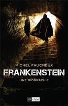 Couverture du livre « Frankenstein ; une biographie » de Michel Faucheux aux éditions Archipel