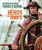 Couverture du livre « Héros des mers » de Olivier Poivre D'Arvor et Patrick Poivre D'Arvor aux éditions Place Des Victoires