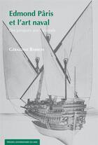 Couverture du livre « Edmond Pâris et l'art naval ; des pirogues aux cuirasses » de Geraldine Barron aux éditions Pu Du Midi